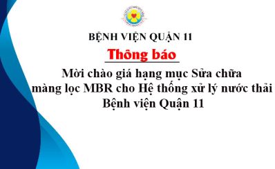 Thông báo mời chào giá hạng mục Sửa chữa màng lọc MBR cho Hệ thống xử lý nước thải Bệnh viện Quận 11